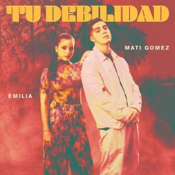 Mati Gomez ft. Emilia - Tu Debilidad